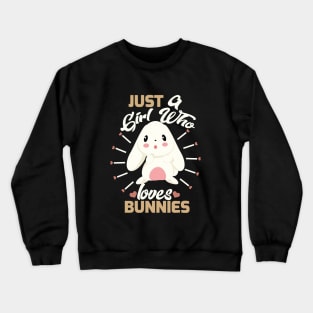 just a girl who loves bunnies Crewneck Sweatshirt